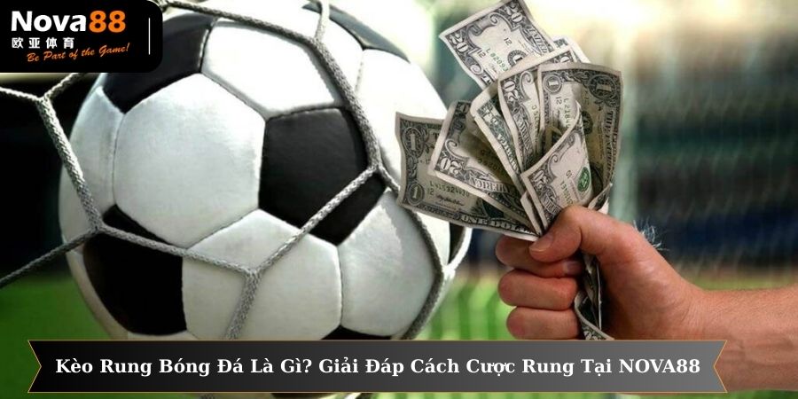 kèo rung bóng đá là gì